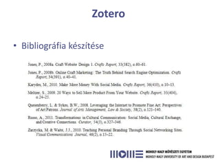 Zotero

• Bibliográfia készítése
 