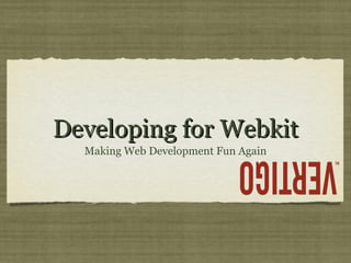 Developing for Webkit ,[object Object]