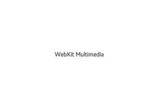 WebKit Multimedia

 