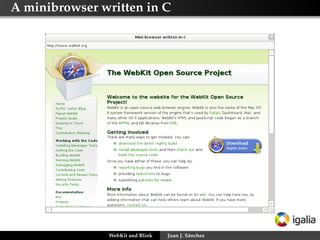 A minibrowser written in C

WebKit and Blink

Juan J. Sánchez

 