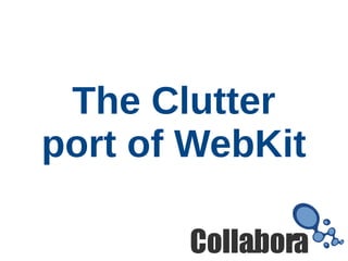 The Clutter
port of WebKit

 