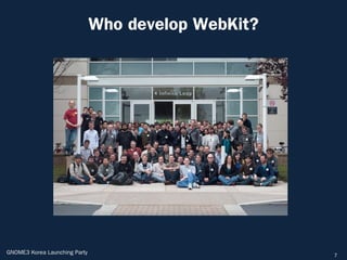 Who develop WebKit?




GNOME3 Korea Launching Party                         7
 