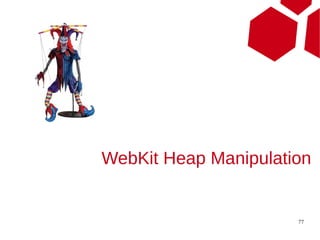 WebKit Heap Manipulation


                      77
 