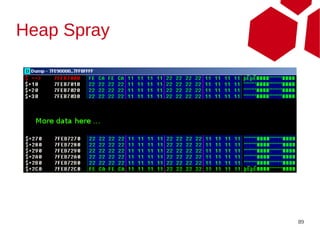 Heap Spray




             89
 