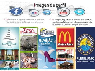 Imagen  de perfil A daptamos el logo de su empresa, en todas las redes sociales en las que esté presente. www.weblamarina.com L a imagen de perfil es lo primero que ven tus seguidores al visitar tus redes sociales por ello es importante dar una imagen profesional I magen de perfil 