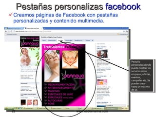 Pestañas personalizas  facebook Creamos páginas de Facebook con pestañas personalizadas y contenido multimedia.  www.weblamarina.com Pestaña personaliza donde puede mostrar los servicios de su empresa , ofertas, eventos , campañas etc. Se pueden crear hasta un máximo de 10. 