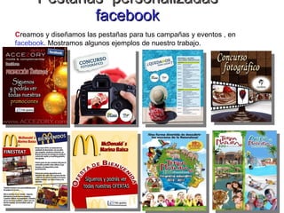 Pestañas  personalizadas  facebook www.weblamarina.com C reamos y diseñamos las pestañas para tus campañas y eventos , en  facebook . Mostramos algunos ejemplos de nuestro trabajo. 