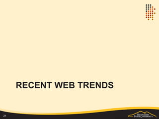 RECENT WEB TRENDS
21
 