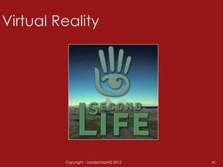 Copyright - LeadershipHQ 2012   41
 