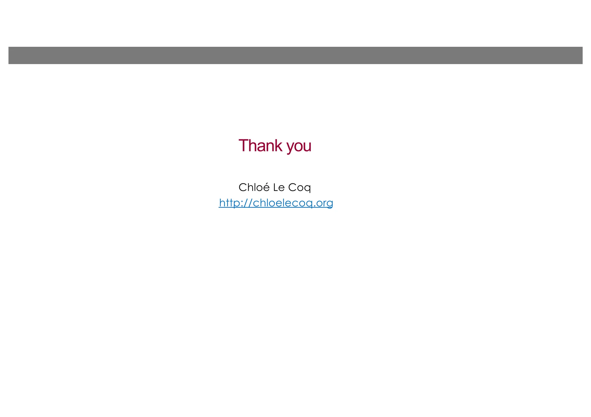 Thank you
Chloé Le Coq
http://chloelecoq.org
 