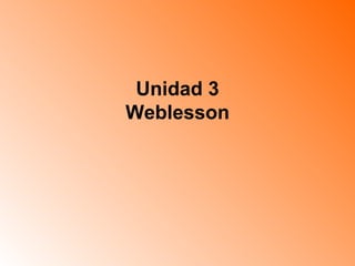 Unidad 3 Weblesson 