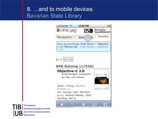 8. …and to mobile devices
Bavarian State Library
2. Titelzeile
 