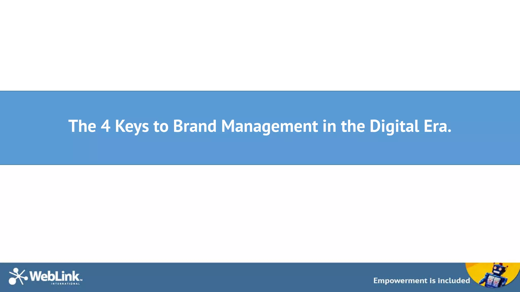 The 4 Keys to Brand Management in the Digital Era.
 
