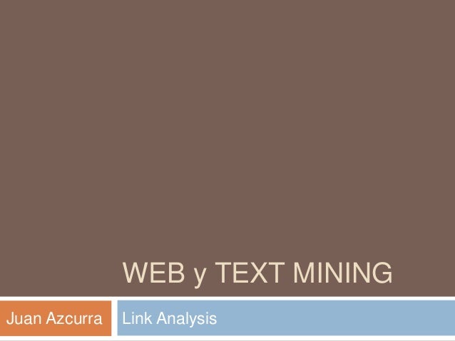 WEB y TEXT MINING
Link AnalysisJuan Azcurra
 