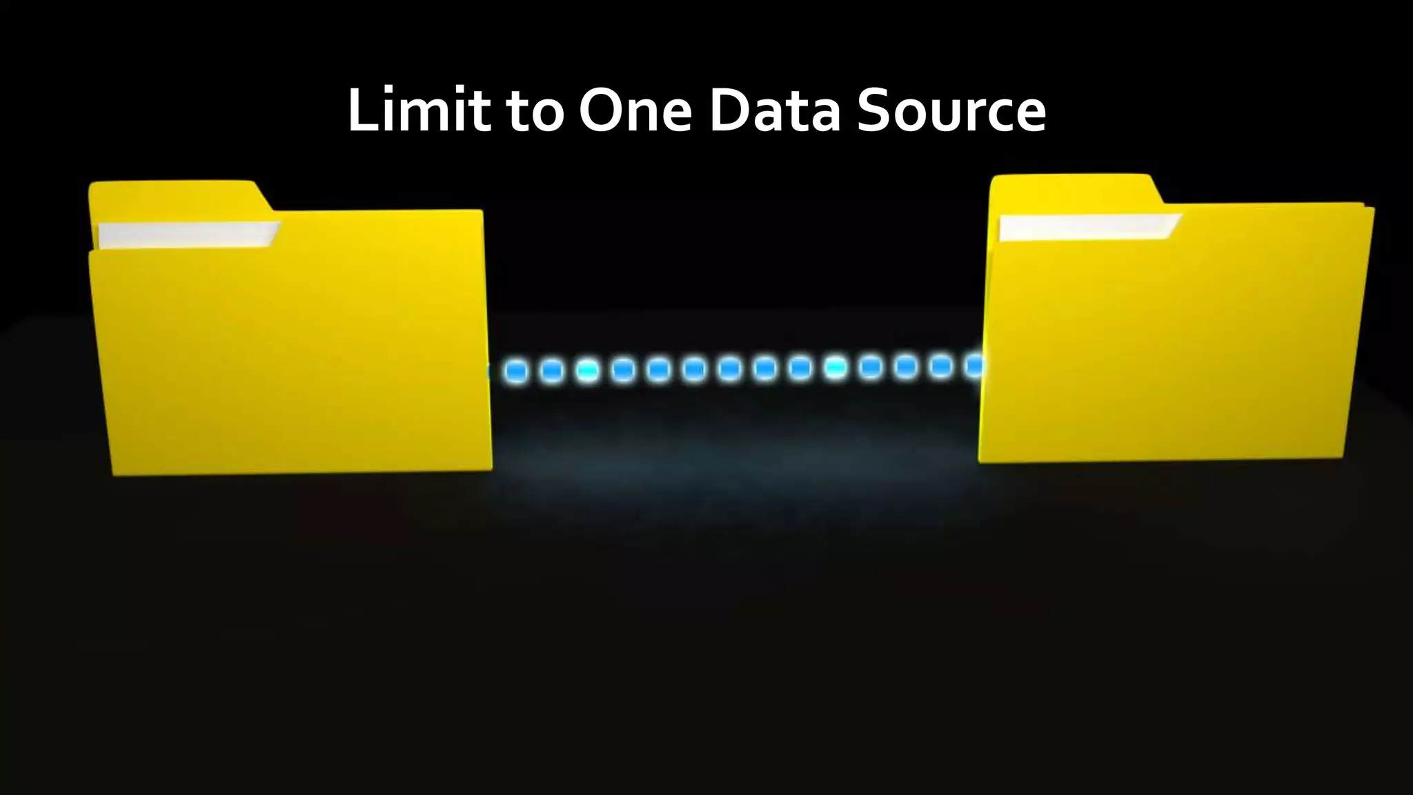 Limit to One Data Source
 