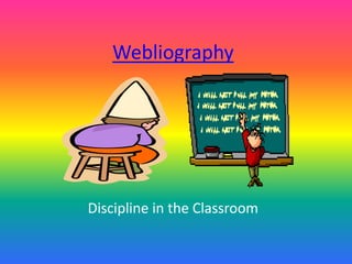 Webliography




Discipline in the Classroom
 