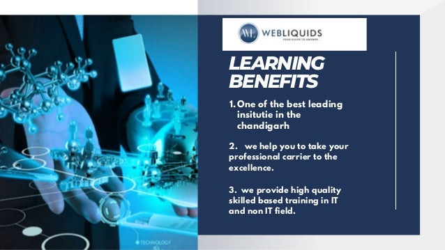 LEARNING
BENEFITS
One of the best leading
insitutie in the
chandigarh
1.
2. we help you to take your
professional carrier to the
excellence.
3. we provide high quality
skilled based training in IT
and non IT field.
 