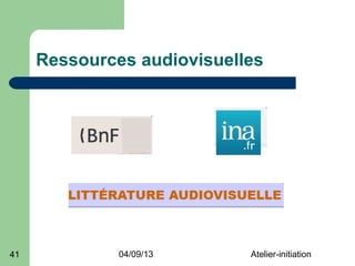 Ressources audiovisuelles




41            04/09/13      Atelier-initiation
 