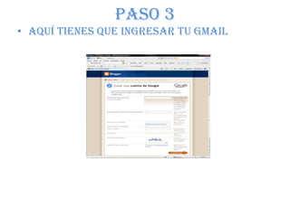 PASO 3AQUÍ TIENES QUE INGRESAR TU GMAIL