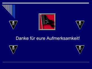 Danke für eure Aufmerksamkeit! 
