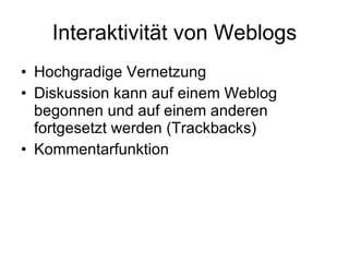 Interaktivität von Weblogs ,[object Object],[object Object],[object Object]