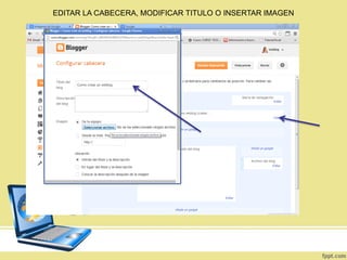 EDITAR LA CABECERA, MODIFICAR TITULO O INSERTAR IMAGEN

 
