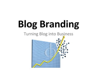 Blog Branding Turning Blog into Business 