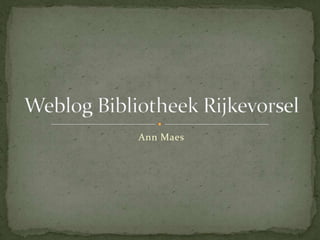 Weblog Bibliotheek Rijkevorsel Ann Maes 