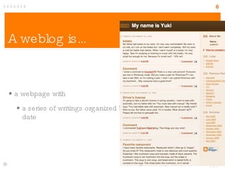 A weblog is… a webpage with a series of writings organized by date 