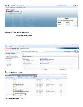 login with UserName: weblogic
              Password: welcome1




Stopping admin server




click stopWeblogic.cmd......
 