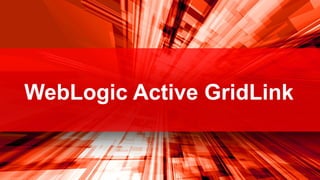 WebLogic Active GridLink


27   Oracle Technical Workshop | WebLogic 12c & Fusion Middleware
 