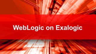 WebLogic on Exalogic


40   Oracle Technical Workshop | WebLogic 12c & Fusion Middleware
 