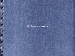 Weblogic Cluster
 
