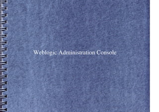 Weblogic Administration Console
 