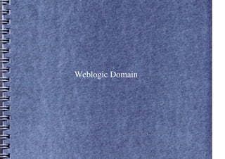 Weblogic Domain
 
