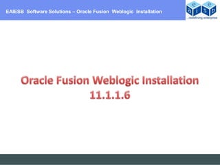 EAIESB Software Solutions – Oracle Fusion Weblogic Installation
 