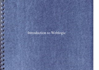 Introduction to Weblogic
 