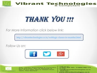 26/82
ThankThank You !!!You !!!
For More Information click below link:
Follow Us on:
http://vibranttechnologies.co.in/weblogic-classes-in-mumbai.html
 