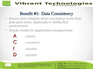 4/82
Benefit #1: Data ConsistencyBenefit #1: Data Consistency
• Ensure data integrity when accessing more than
one data store, especially in distributed
environment
• Simple model for application programmer:
AA - atomic
CC - consistent
II - isolated
DD - durable
 