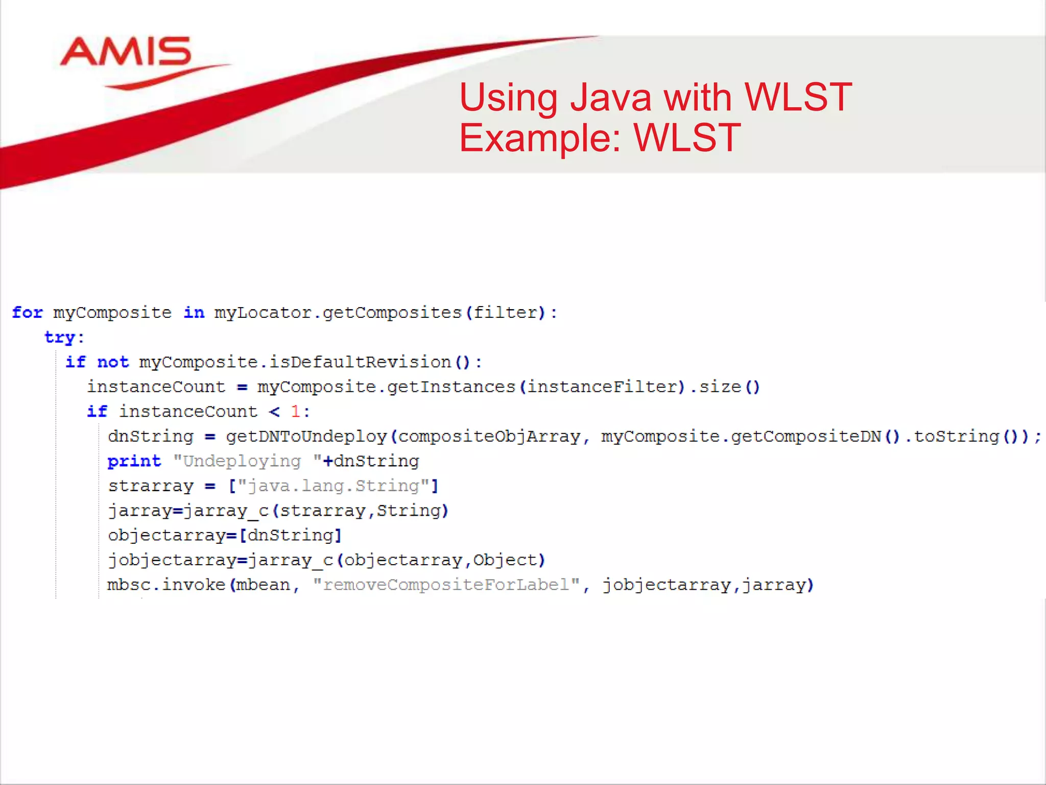Using Java with WLST
Example: WLST
 