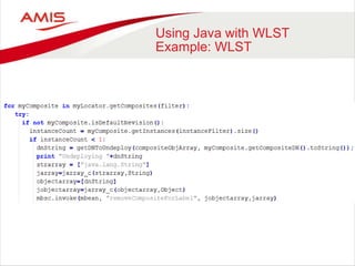Using Java with WLST
Example: WLST
 