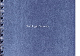 Weblogic Security
 