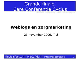 Grande finale  Care Conferentie Cyclus Weblogs en zorgmarketing 23 november 2006, Tiel 