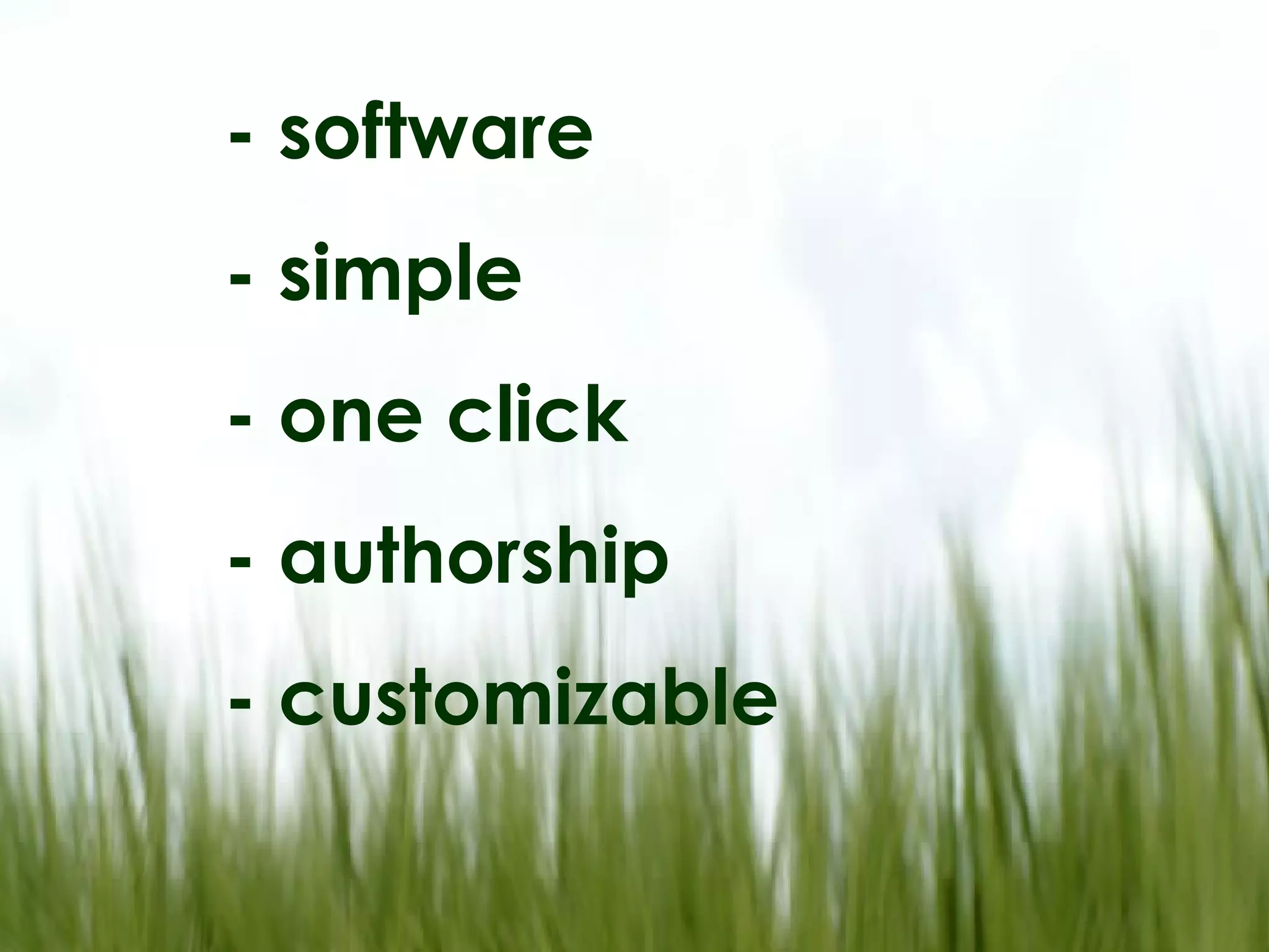 - software - simple - one click - authorship - customizable
