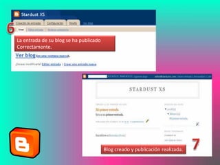 La entrada de su blog se ha publicado
Correctamente.




                                        Blog creado y publicación realizada.
 