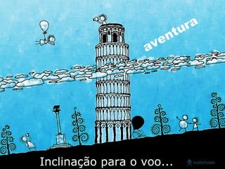 Inclinação para o voo... aventura 