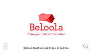 Show your life with emotion
Sofiane Benchäa, Lead Graphics Engineer
 