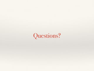 Questions?
 