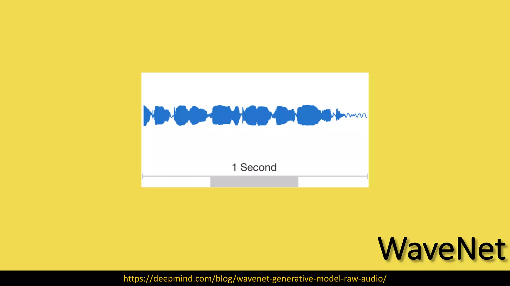 WaveNet
https://deepmind.com/blog/wavenet-generative-model-raw-audio/
 