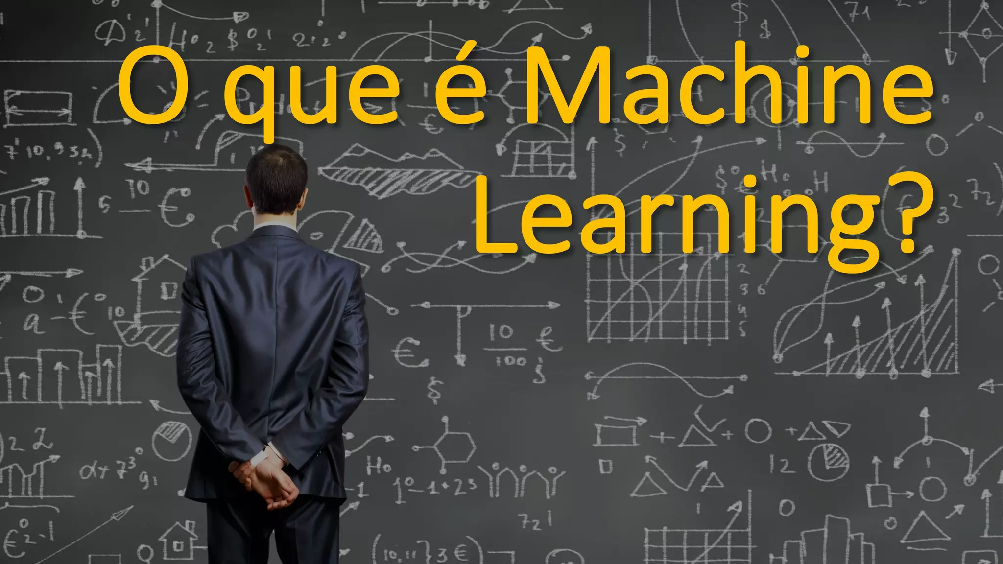 O	que	é	Machine
Learning?
 